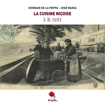 Couverture du livre de Giordan de la Peppa et José Maria, La cuisine niçoise à la carte, Au pays rêvé, 2014
