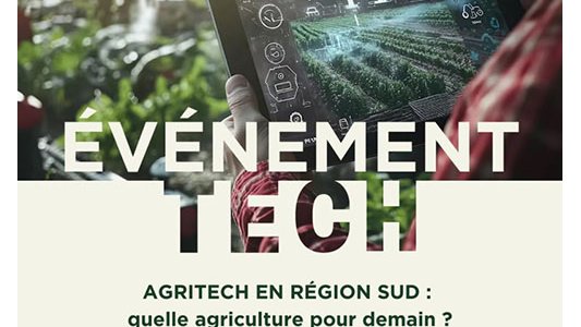 Première édition "Agritech en Région Sud" sur le thème "Quelle agriculture pour demain ?