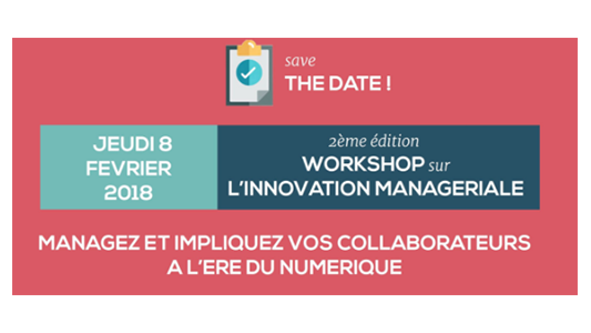 WORKSHOP SUR l'INNOVATION MANAGERIALE « Managez et impliquez vos collaborateurs à l'ère du numérique »