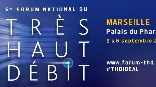 6ème Forum national du Très Haut Débit à Marseille