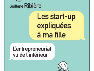 (Livre) "Les start-up expliquées à ma fille" de Guillene Ribière