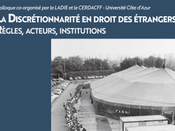 Colloque LADIE/CERDACFF : "La discrétionnarité en droit des étrangers - Règles, acteurs, institutions"