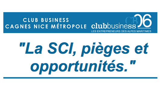 Le Club Business Cagnes s'intéresse à "La SCI, pièges et opportunités" pour son prochain déjeuner !