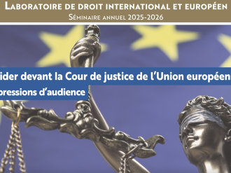 Plaider devant la Cour de justice de l'Union européenne : le LADIE ouvre les coulisses du prétoire européen