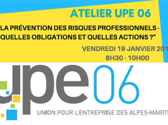Atelier UPE 06 : "LA PRÉVENTION DES RISQUES PROFESSIONNELS - QUELLES OBLIGATIONS ET QUELLES ACTIONS ?"
