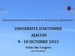 Les Ecoles des Avocats Sud Est et Corse organisent leur Université d'Automne à Ajaccio les 9 et 10 octobre 2015.