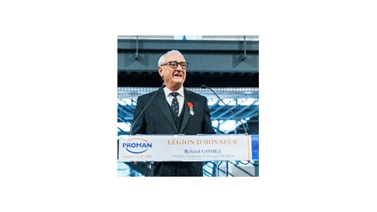 Roland Gomez, Président Fondateur de PROMAN, distingué Chevalier de la Légion d'honneur