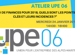 Atelier UPE 06 : LOI DE FINANCES POUR 2018, QUELS SONT LES POINTS CLÈS ET LEURS INCIDENCES ?