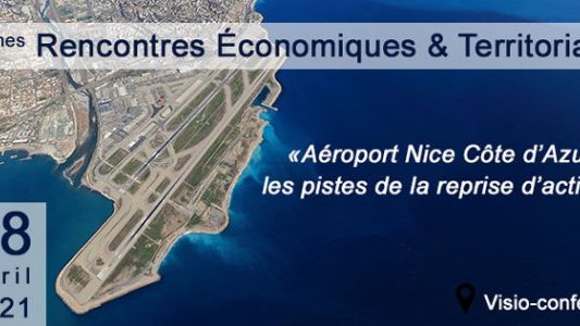 14èmes Rencontres Economiques & Territoriales : "Aéroport Nice Côte d'Azur : les pistes de la reprise d'activité"