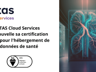 Renouvellement de la certification HDS : TAS Cloud Services réaffirme son expertise en matière de protection des données de santé