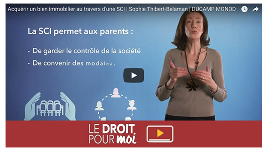 Vidéo : Acquérir un bien immobilier au travers d'une SCI par Me Sophie Thibert-Belaman | Le Droit pour Moi