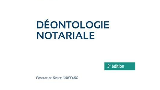 À paraître : "Déontologie notariale" par Jean-François SAGAUT et Mathias LATINA