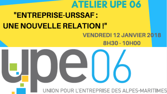 Atelier UPE 06 : "ENTREPRISE-URSSAF : UNE NOUVELLE RELATION !" le 12/01