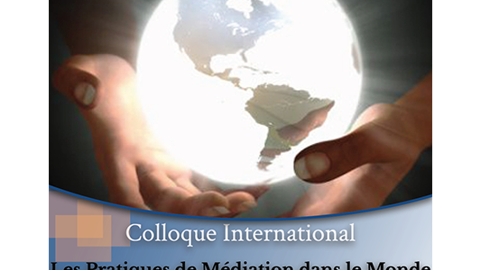 Colloque : Les Pratiques de Médiation dans le Monde au regard des différentes cultures