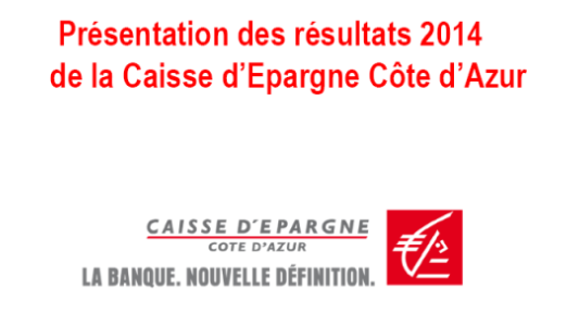 Des résultats 2014 en hausse pour la Caisse d'Epargne Côte d'Azur 