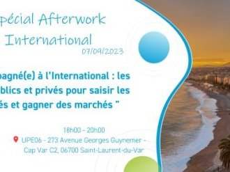 Afterwork UPE06 : "Être accompagné(e) à l'International : les dispositifs publics et privés pour saisir les opportunités et gagner des marchés"