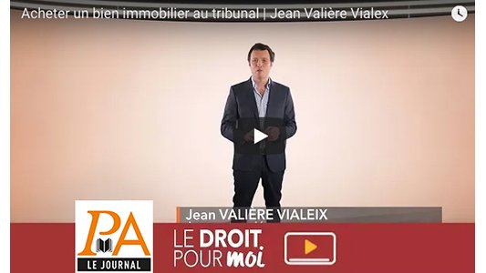 Vidéo - Acheter un bien immobilier au tribunal | Jean Valière Vialex