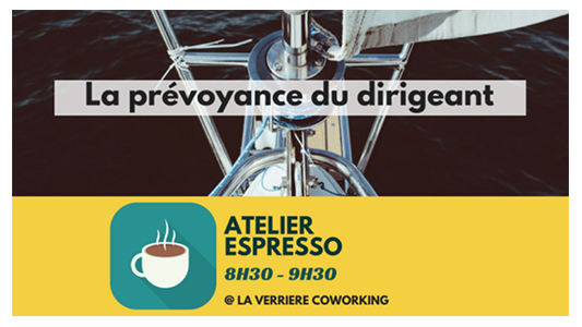Atelier Espresso [La prévoyance du dirigeant]