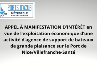 APPEL À MANIFESTATION D'INTÉRÊT en vue de l'exploitation économique d'une activité d'agence de support de bateaux de grande plaisance sur le Port de Nice/Villefranche-Santé