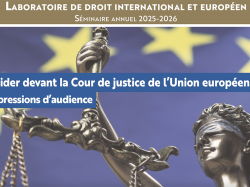 Plaider devant la Cour de justice de l'Union européenne : le LADIE ouvre les coulisses du prétoire européen