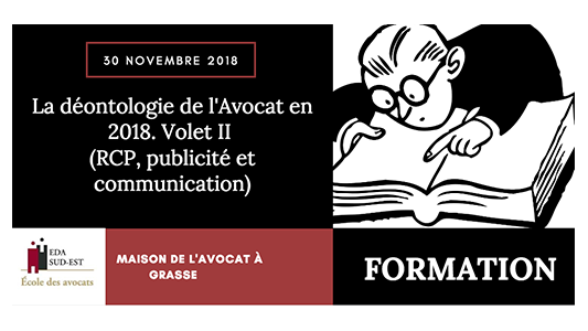 Formation EDA Sud Est : La déontologie de l'Avocat en 2018. Volet II (RCP, publicité et communication)