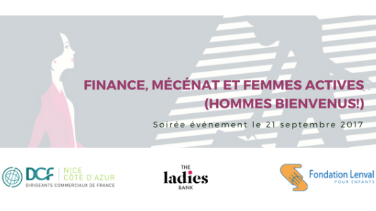DERNIERES PLACES ! Soirée DCF06 : "Finance, Mécénat et femmes actives" le 21 septembre