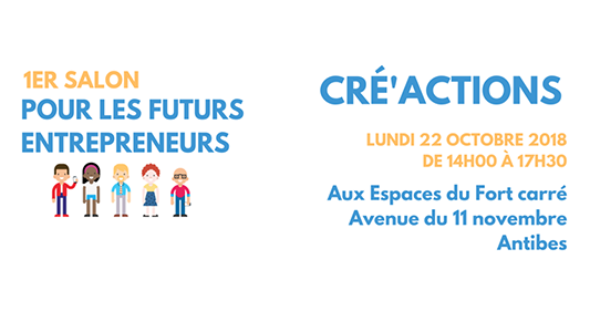 Cré'Actions : un tout nouveau salon pour les futurs entrepreneurs à Antibes !
