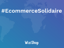 Initiative pour soutenir les commerçants : WiziShop lance le Ecommerce Solidaire