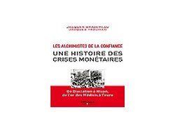 Littérature : « Les alchimistes de la confiance, une histoire des crises monétaires »