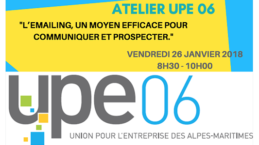 Atelier UPE 06 : L'EMAILING, UN MOYEN EFFICACE POUR COMMUNIQUER ET PROSPECTER.
