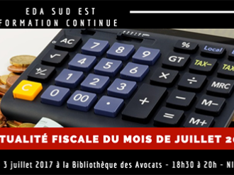 Formation EDA Sud Est : Actualité fiscale du mois de juillet 2017