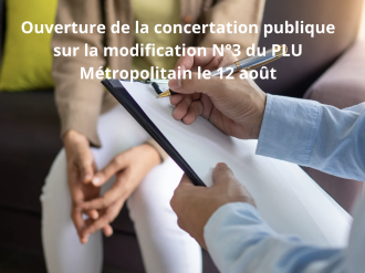 Ouverture de la concertation publique sur la modification N°3 du PLU Métropolitain le 12 août 
