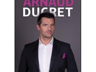 Spectacle : Arnaud Ducret vous fait plaisir !