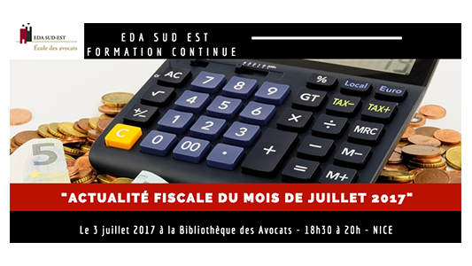 Formation EDA Sud Est : Actualité fiscale du mois de juillet 2017