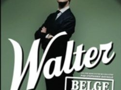 ANNULATION// Walter « Belge et Méchant »