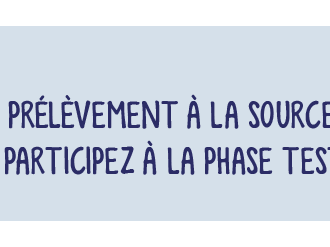 Prélèvement à la source : Entreprises vous pouvez participer aux tests "grandeurs nature" 