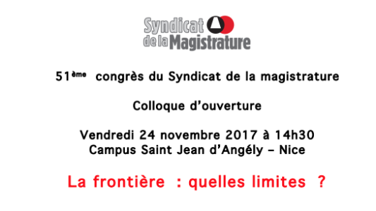 La frontière : quelles limites ? Colloque organisé à Nice par le Syndicat de la magistrature à l'occasion de son 51ème congrès