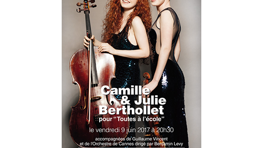 Vendredi 9 juin à 20h30 : Concert caritatif exceptionnel de Camille et Julie Berthollet en faveur de l'association "Toutes à l'école" présidée par Tina Kieffer