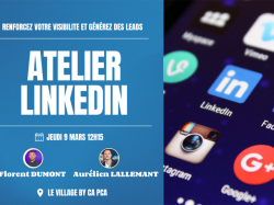 Atelier "Renforcez votre visibilité et générez des leads avec Linkedin"