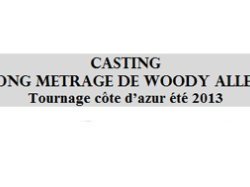Tournage Côte d'Azur été 2013 : casting Long Métrage de Woody Allen