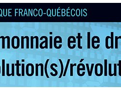 Colloque franco-québécois "La monnaie et le droit : évolution(s)/révolution(s) 21 et 22 juin 2018, Campus Trotabas