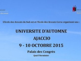 Les Ecoles des Avocats Sud Est et Corse organisent leur Université d'Automne à Ajaccio les 9 et 10 octobre 2015.