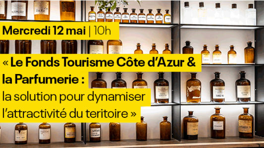 WEBINAIRE - Le Fonds Tourisme Côte d'Azur & la Parfumerie : la solution pour dynamiser l'attractivité du territoire