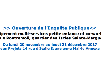 Ouverture de l'Enquête Publique : Projet d'équipement multi-services petite enfance et co-working, au n°1 avenue Pontremoli, quartier des Iscles Sainte-Marguerite