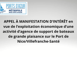 APPEL À MANIFESTATION D'INTÉRÊT en vue de l'exploitation économique d'une activité d'agence de support de bateaux de grande plaisance sur le Port de Nice/Villefranche-Santé