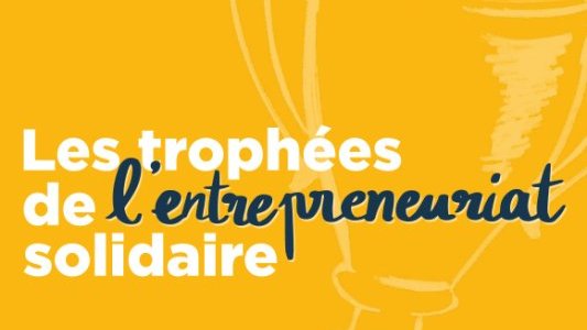  Trophées 2020 de l'Entrepreneuriat solidaire : candidatures jusqu'au 30 novembre !