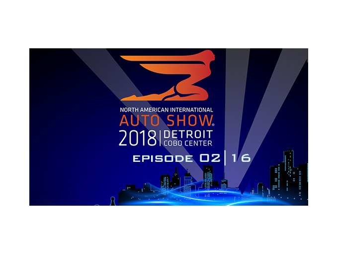 NAIAS 2018 | Episode (…)
