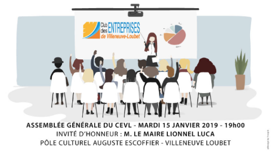 Assemblée Générale du CEVL (Club des Entreprises de Villeneuve Loubet) le mardi 15 janvier 2019 à 19h00
