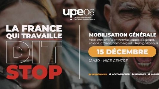 L'UPE 06 lance un appel à mobilisation le 15 décembre pour défendre la « France qui travaille »