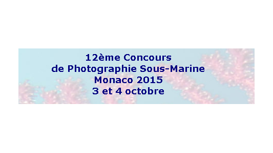 12e ?me Concours de Photographie Sous-Marine Monaco 2015 les 3 et 4 octobre